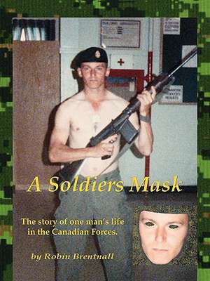 A Soldiers Mask de Robin Brentnall