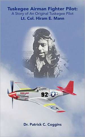 Tuskegee Airman Fighter Pilot de Patrick C. Coggins