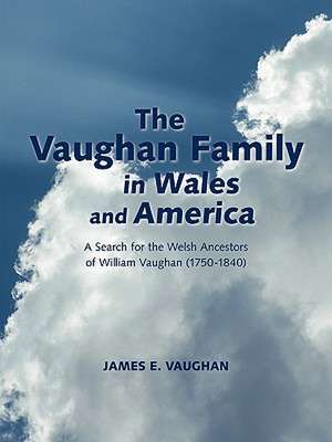 The Vaughan Family in Wales and America de James E. Vaughan