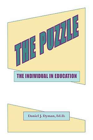 The Puzzle - The Individual in Education de Daniel J. Dyman