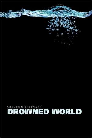 Drowned World de Sheldon L'Henaff