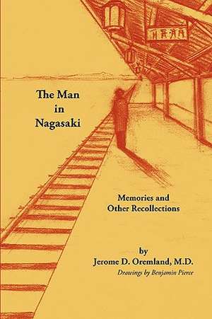 The Man in Nagasaki de Jerome D. Oremland