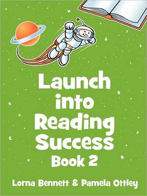 Launch Into Reading Success: Book 2 de Lorna Bennett