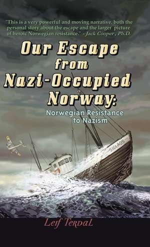 Our Escape from Nazi-Occupied Norway de Leif Terdal