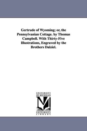 Gertrude of Wyoming; or, the Pennsylvanian Cottage. by Thomas Campbell. With Thirty-Five Illustrations, Engraved by the Brothers Dalziel. de Thomas Kemple