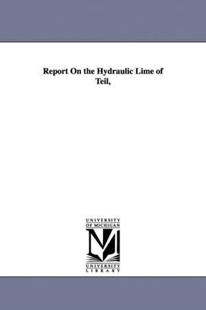 Report On the Hydraulic Lime of Teil, de Leonard Forbes. Beckwith