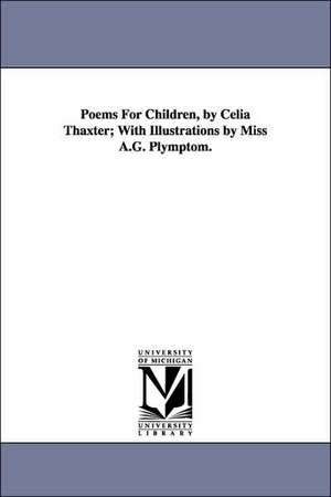 Poems For Children, by Celia Thaxter; With Illustrations by Miss A.G. Plymptom. de Celia Thaxter