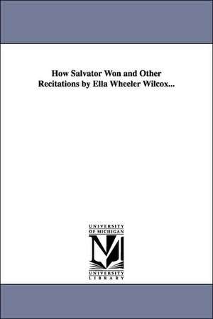 How Salvator Won and Other Recitations by Ella Wheeler Wilcox... de Ella Wheeler Wilcox