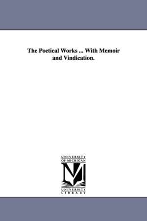 The Poetical Works ... With Memoir and Vindication. de Edgar Allan Poe