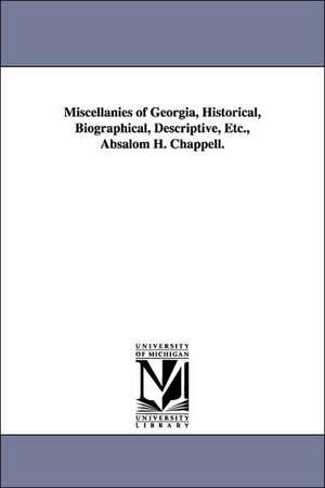 Miscellanies of Georgia, Historical, Biographical, Descriptive, Etc., Absalom H. Chappell. de Absalom Harris. Chappell