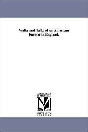 Walks and Talks of An American Farmer in England. de Frederick Law Olmsted