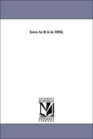 Iowa as It Is in 1856; de Nathan Howe Parker