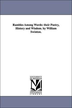 Rambles Among Words: Their Poetry, History and Wisdom. by William Swinton. de William Swinton