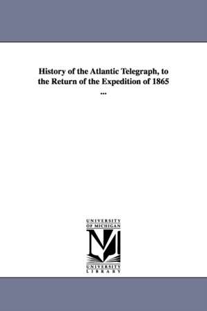 History of the Atlantic Telegraph, to the Return of the Expedition of 1865 ... de Henry M. (Henry Martyn) Field