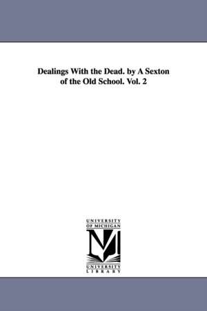 Dealings With the Dead. by A Sexton of the Old School. Vol. 2 de Lucius Manlius] [Sargent