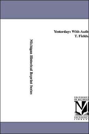 Yesterdays With Authors, by James T. Fields. de James Thomas Fields