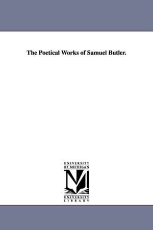 The Poetical Works of Samuel Butler. de Samuel Butler