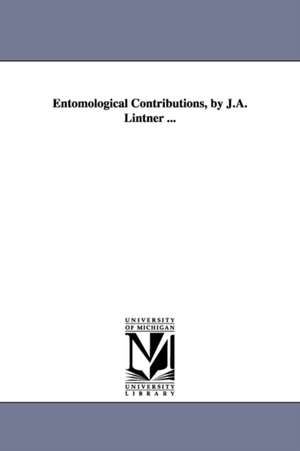 Entomological Contributions, by J.A. Lintner ... de Joseph Albert Lintner