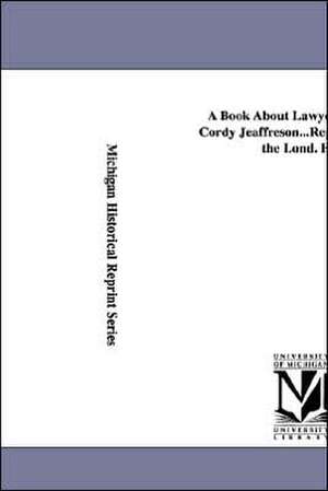 A Book About Lawyers. by John Cordy Jeaffreson...Reprinted From the Lond. Ed. de John Cordy Jeaffreson