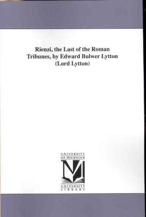 Rienzi: The Last of the Roman Tribunes de Edward Bulwer Lytton