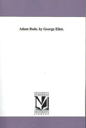 Adam Bede. by George Eliot. de George Eliot