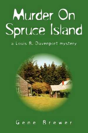 Murder on Spruce Island de Gene Brewer