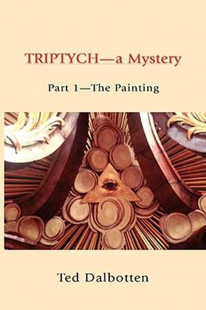 Triptych-A Mystery de Ted Dalbotten