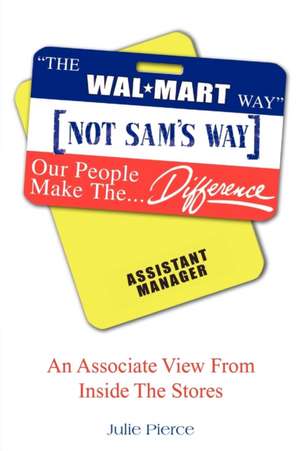 The Walmart Way Not Sam's Way de Julie Pierce