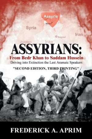 Assyrians: Driving Into Extinction the Last Aramaic Speakers de Frederick A. Aprim