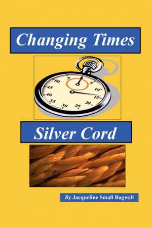 Changing Times & Silver Cord de Jacqueline Small Bagwell