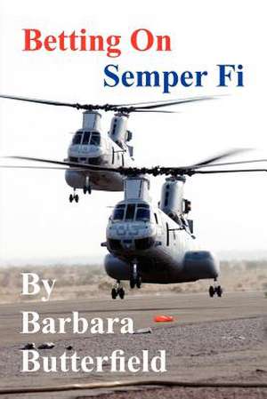 Betting on Semper Fi de Barbara Butterfield