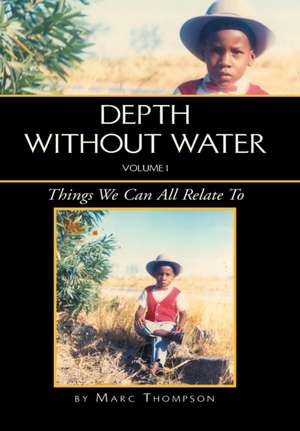 Depth Without Water Volume I de Marc Thompson