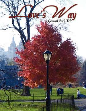 Love's Way, a Central Park Tale de Ahron Friedberg