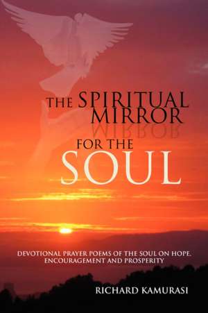 The Spiritual Mirror for the Soul de Richard Kamurasi