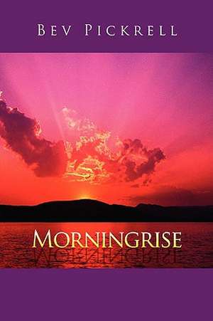 Morningrise de Bev Pickrell