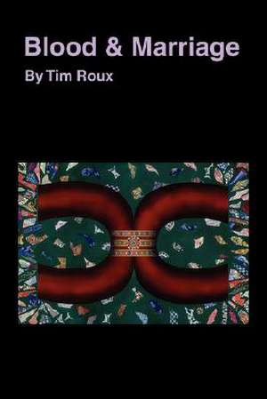 Blood & Marriage de Tim Roux