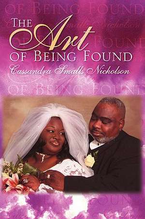 The Art of Being Found de Cassandra Smalls Nicholson