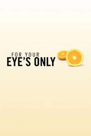 For Your Eye's Only de Annette R. Monk