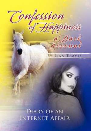 Confession of Happiness - A Dark Account de Lisa Travis