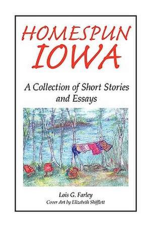 Homespun Iowa de Lois G. Farley