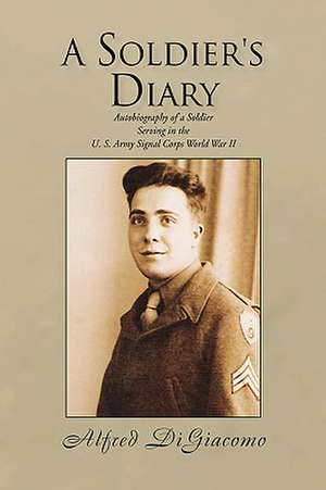 A SOLDIER'S DIARY de Alfred Digiacomo