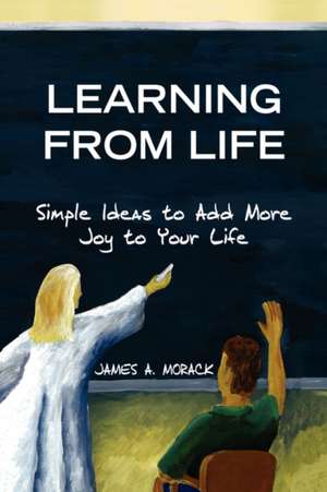 Learning from Life de James A. Morack