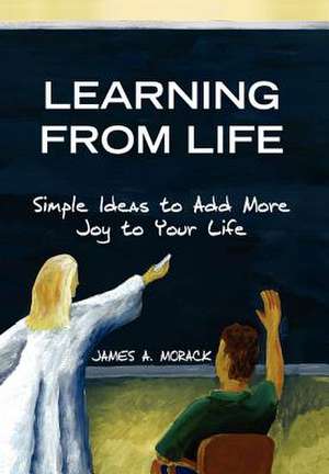 Learning from Life de James A. Morack