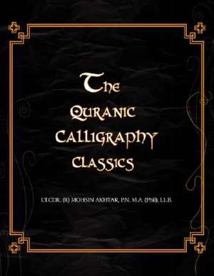 The Quranic Calligraphy Classics de Mohsin Akhtar