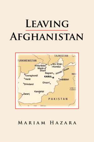 Leaving Afghanistan de Mariam Hazara