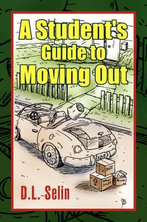 A Student's Guide to Moving Out de D. L. Selin