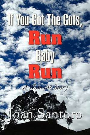 If You Got the Guts, Run Baby Run de Joan Santoro