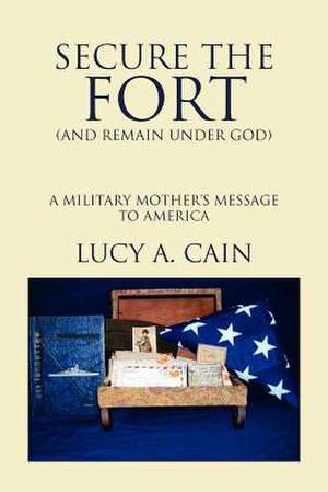 Secure the Fort (and Remain Under God de Lucy A. Cain