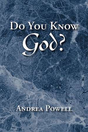 Do You Know God? de Andrea Powell