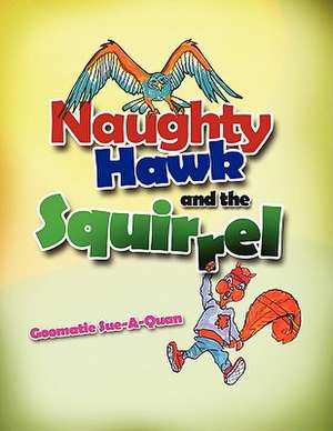 Naughty Hawk and the Squirrel de Goomatie Sue-A-Quan